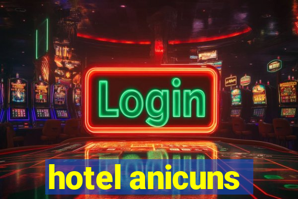 hotel anicuns