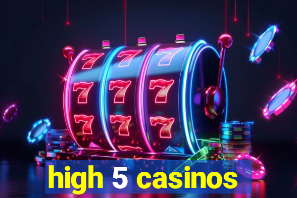 high 5 casinos