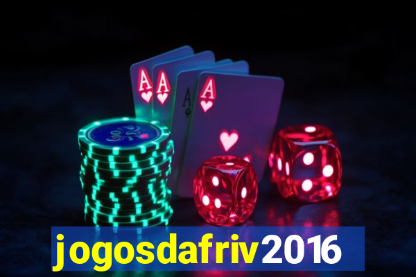 jogosdafriv2016