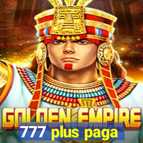 777 plus paga