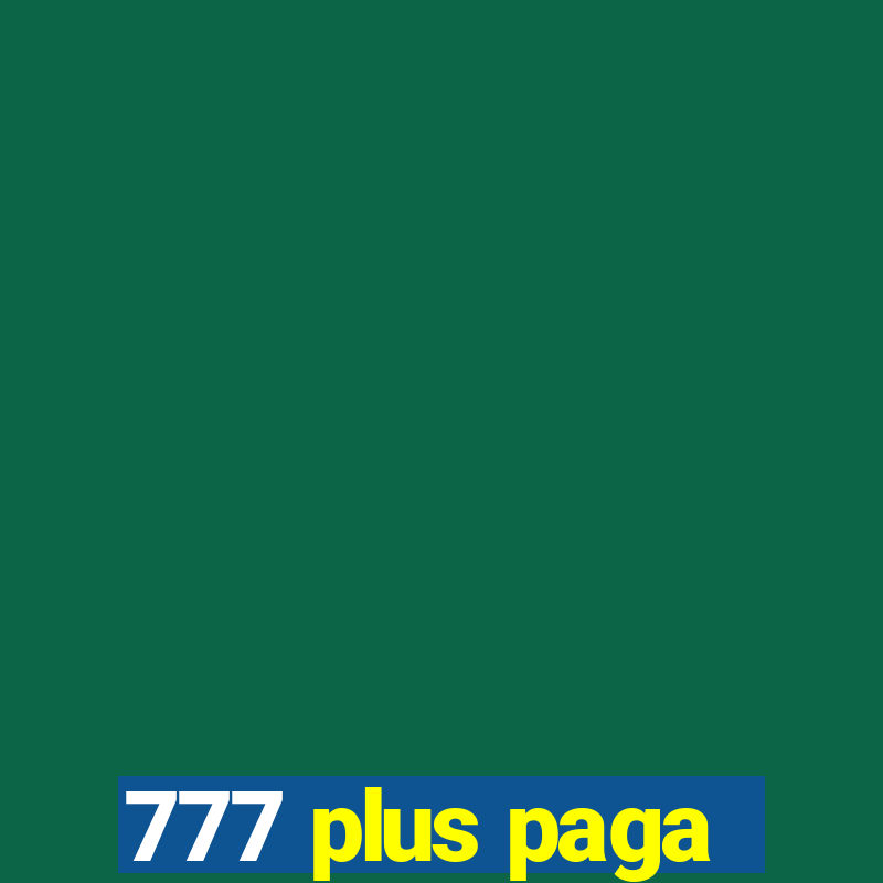 777 plus paga