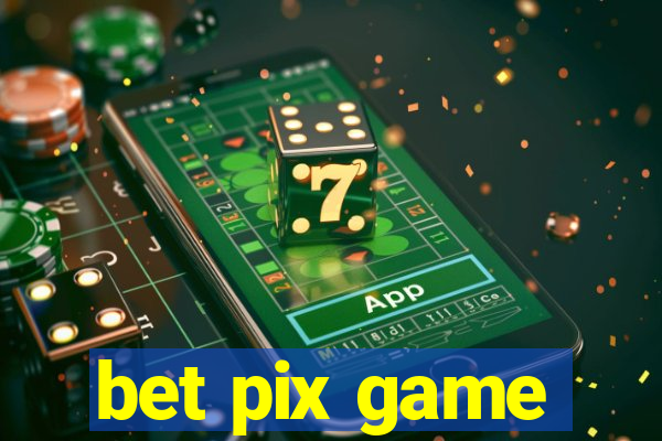 bet pix game