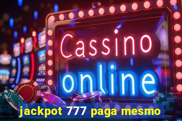 jackpot 777 paga mesmo