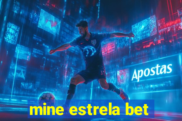 mine estrela bet