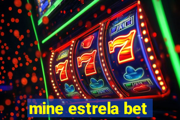 mine estrela bet