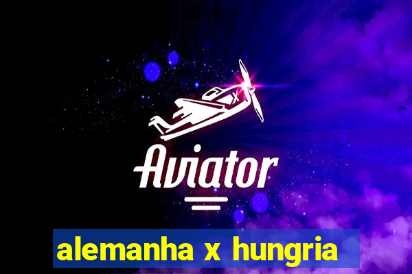 alemanha x hungria