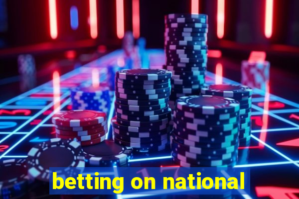 betting on national