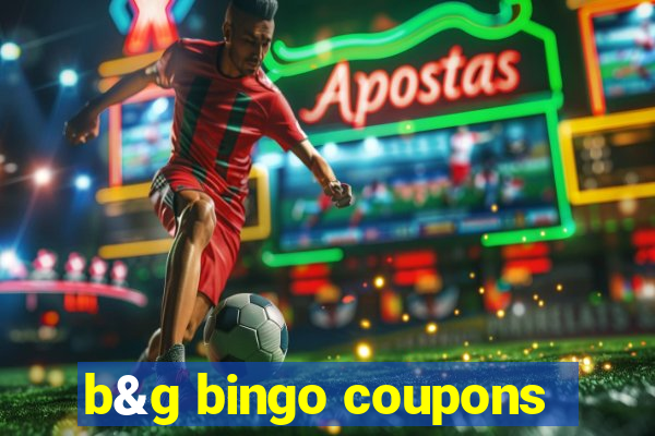 b&g bingo coupons