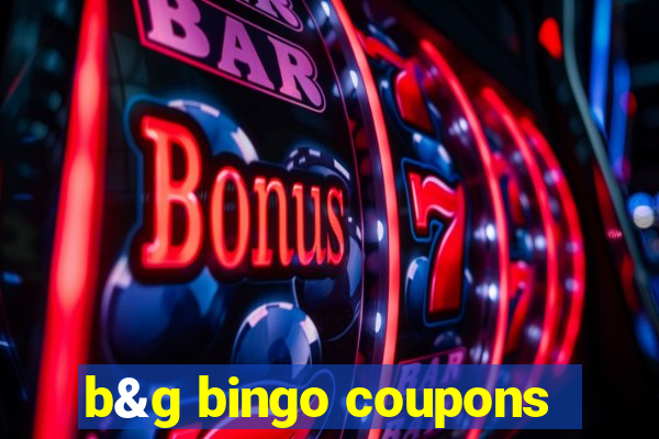 b&g bingo coupons