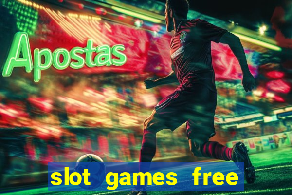 slot games free slot games