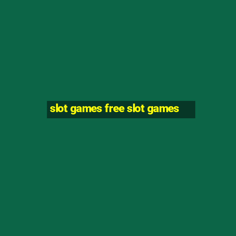 slot games free slot games