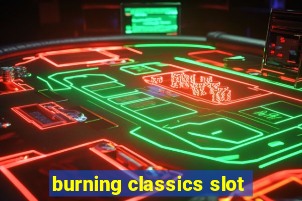 burning classics slot