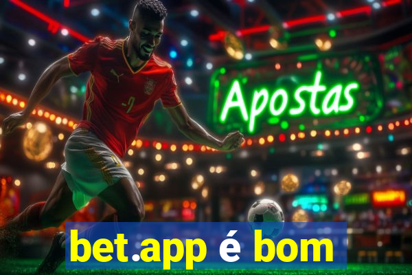 bet.app é bom