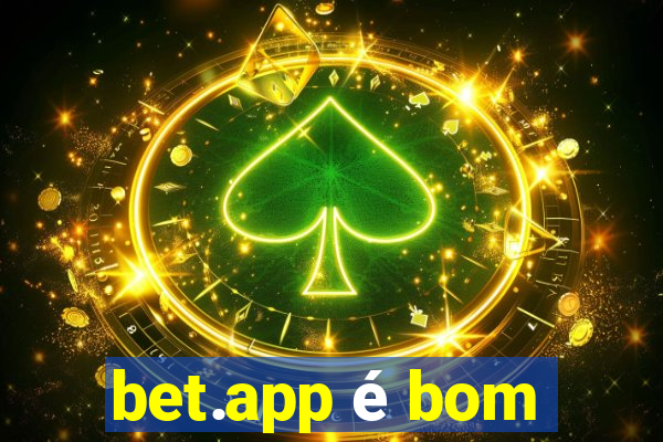 bet.app é bom