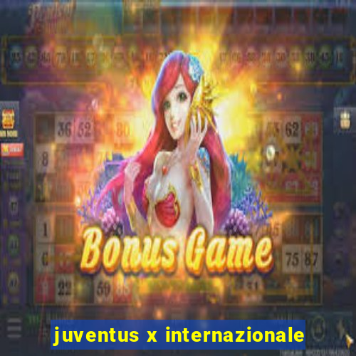 juventus x internazionale