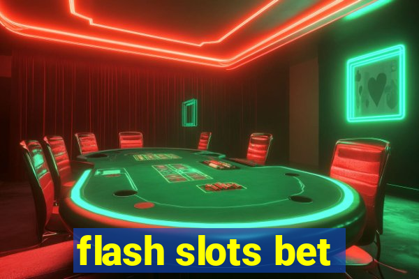 flash slots bet