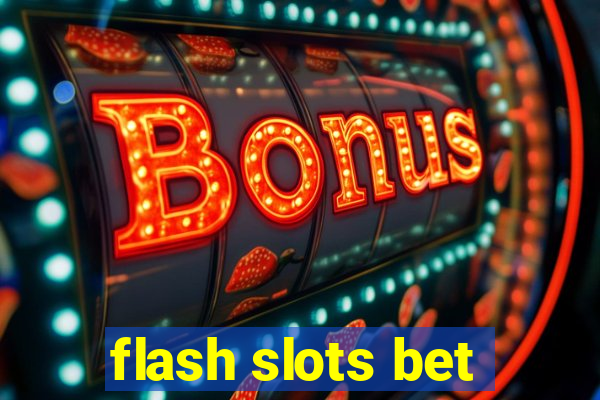 flash slots bet