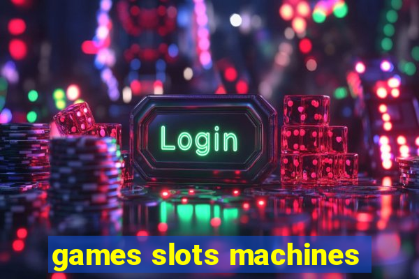 games slots machines