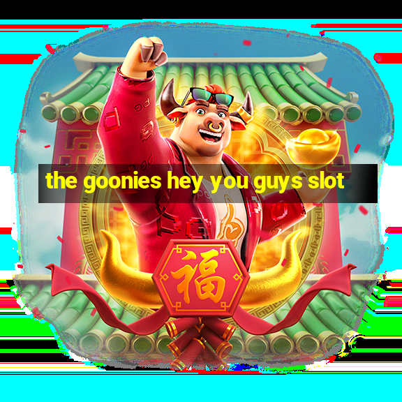 the goonies hey you guys slot