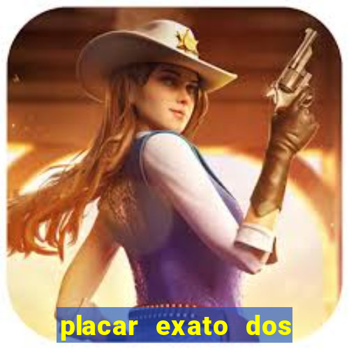 placar exato dos jogos de hoje