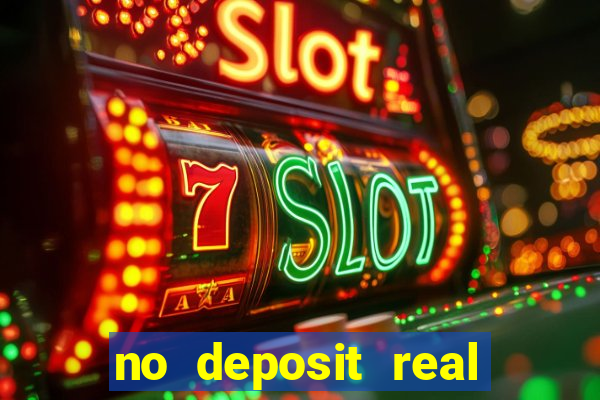 no deposit real cash casinos