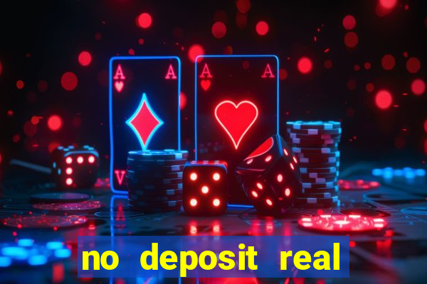 no deposit real cash casinos