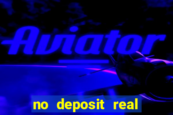 no deposit real cash casinos