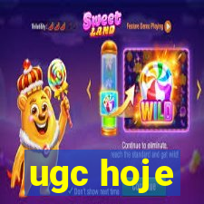 ugc hoje