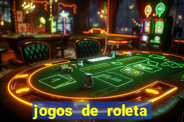 jogos de roleta que da dinheiro