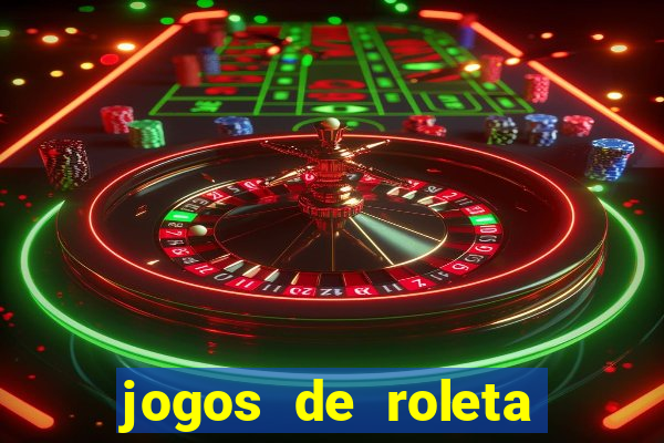 jogos de roleta que da dinheiro