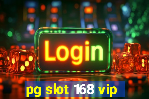 pg slot 168 vip