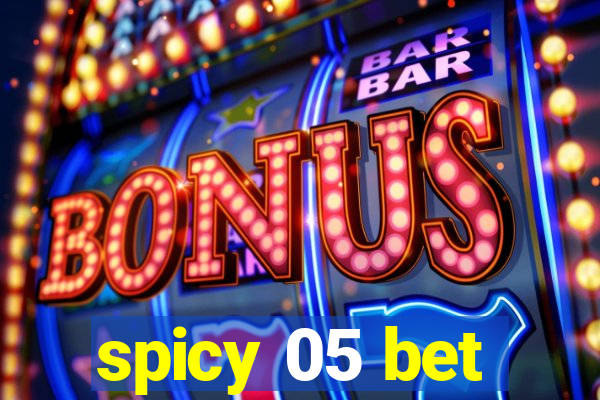 spicy 05 bet