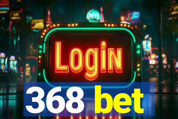 368 bet