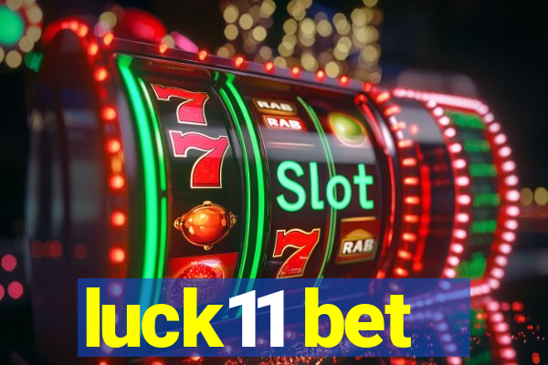 luck11 bet