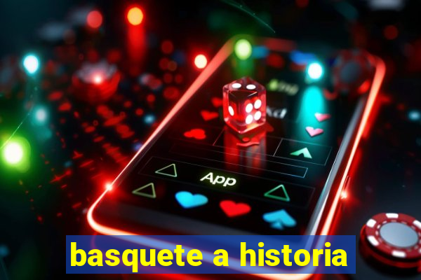 basquete a historia