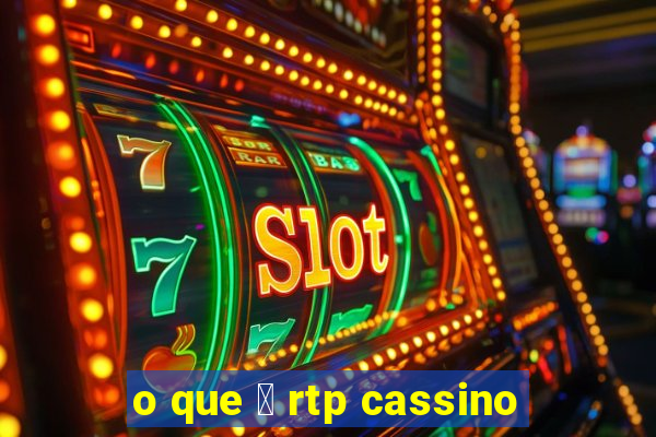 o que 茅 rtp cassino