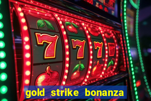 gold strike bonanza fortune play slot free play