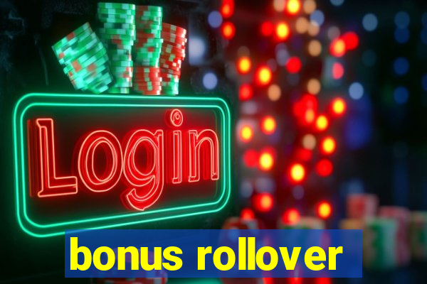 bonus rollover