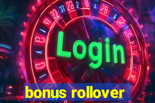 bonus rollover