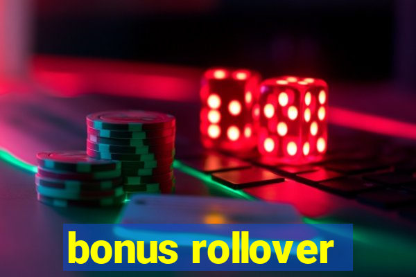 bonus rollover