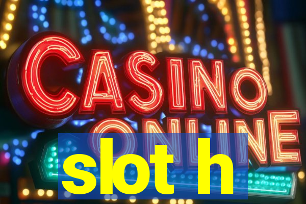 slot h