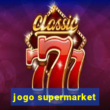 jogo supermarket