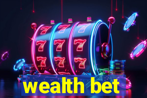 wealth bet