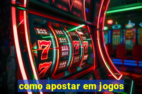 como apostar em jogos