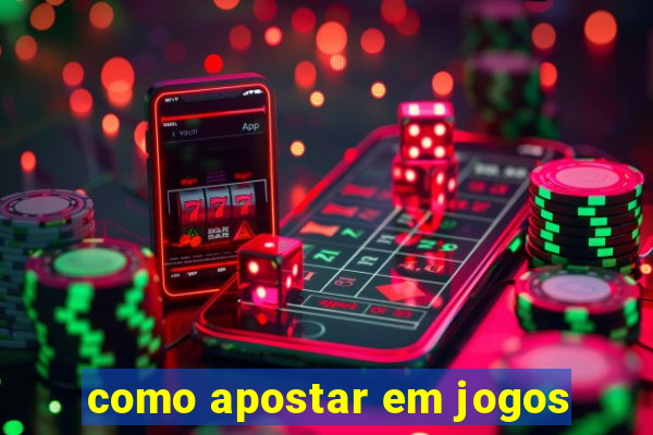 como apostar em jogos