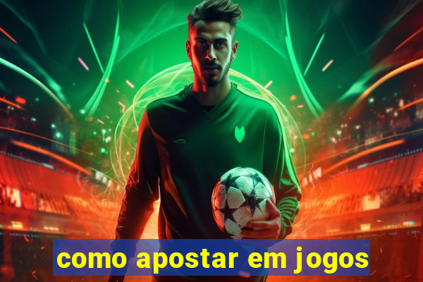 como apostar em jogos