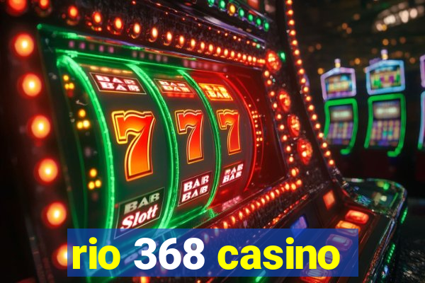 rio 368 casino