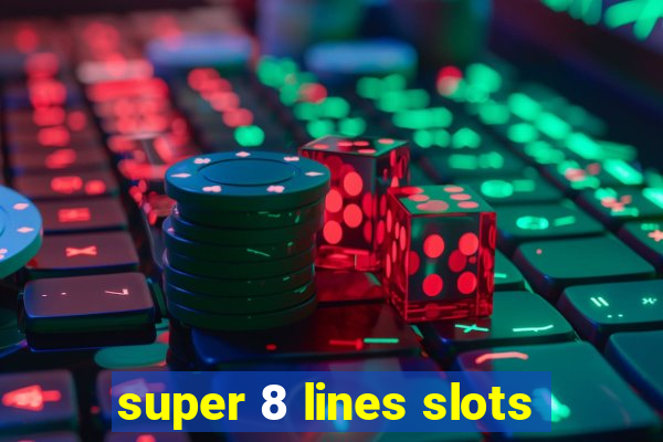 super 8 lines slots