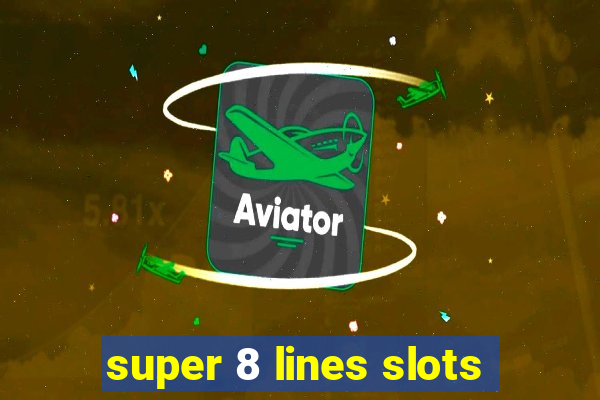 super 8 lines slots