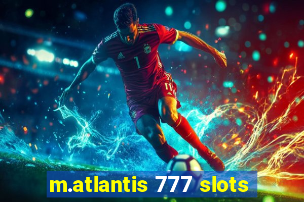 m.atlantis 777 slots